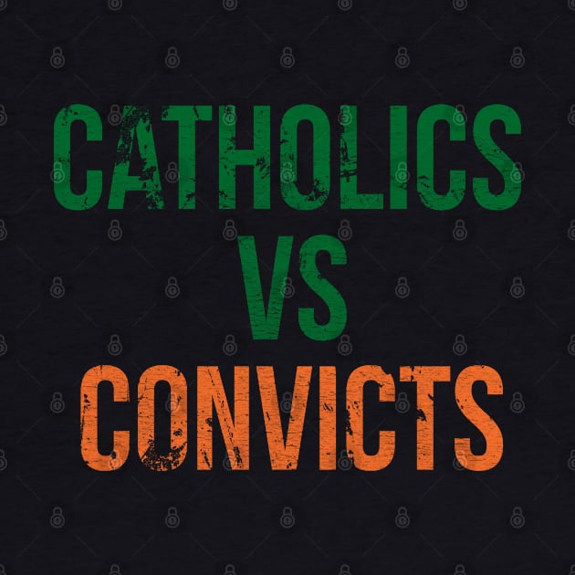 Catholics Vs Convicts T Shirt Vintage Retro Style Catholics  T-Shirt Sweater Hoodie Iphone Samsung Phone Case Coffee Mug Tablet Case Gift by giftideas